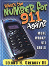 What's the Number for 911 Again? (eBook): More Wacky 911 Calls